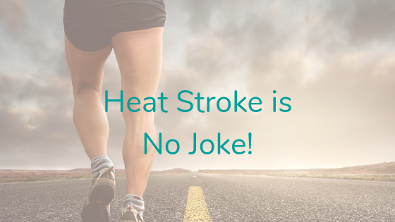 Heat Stroke is No Joke!
